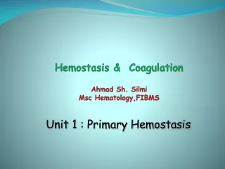 Hemostasis &amp;  Coagulation Ahmad Sh. Silmi  Msc Hematology,FIBMS