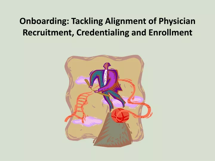 onboarding tackling alignment of physician recruitment credentialing and enrollment