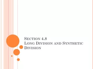 Section 4.8	 Long Division and Synthetic Division