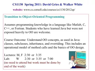 CS1130  Spring 2011: David Gries &amp; Walker White