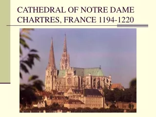 CATHEDRAL OF NOTRE DAME CHARTRES, FRANCE 1194-1220