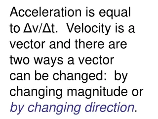 An acceleration  due to a change in direction is called  a  centripetal acceleration .