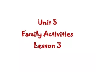 Unit  5 Family Activities Lesson  3