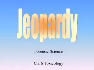 Forensic Science Ch. 6 Toxicology