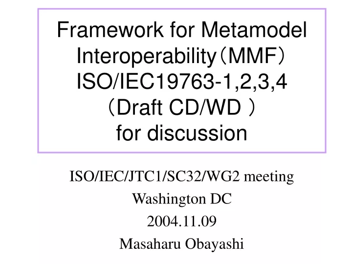 framework for metamodel interoperability mmf iso iec 19763 1 2 3 4 draft cd wd for discussion