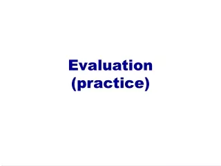 Evaluation (practice)