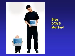 Size  DOES  Matter!