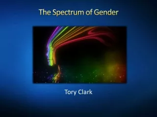 The Spectrum  of Gender