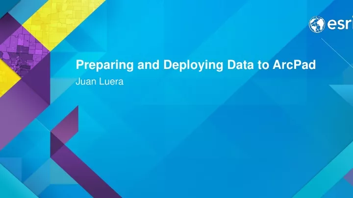 preparing and deploying data to arcpad