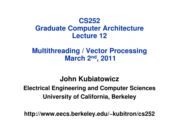 cs252 graduate computer architecture lecture 12 multithreading vector processing march 2 nd 2011