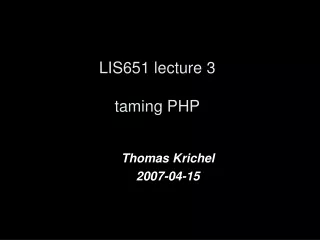 LIS651 lecture 3 taming PHP