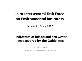 Indicators of inland  and  sea water  not  covered  by  the Guidelines Vladislav  Bizek