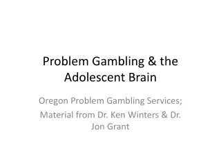 Problem Gambling &amp; the Adolescent Brain