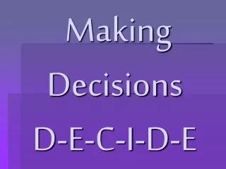 Making Decisions D-E-C-I-D-E