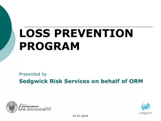 LOSS PREVENTION PROGRAM Presented by  Sedgwick Risk Services on behalf of ORM