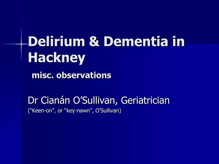delirium dementia in hackney misc observations