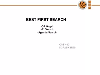 BEST FIRST SEARCH -OR Graph -A* Search -Agenda Search