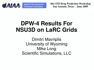 DPW-4 Results For NSU3D on LaRC Grids Dimitri Mavriplis University of Wyoming Mike Long