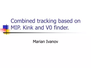 Combined tracking based on MIP. Kink and V0 finder.