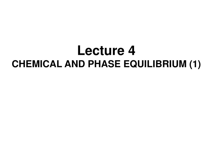 lecture 4 chemical and phase equilibrium 1