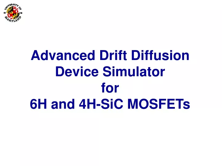 advanced drift diffusion device simulator for 6h and 4h sic mosfets