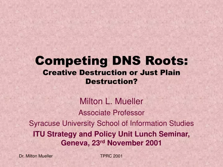 competing dns roots creative destruction or just plain destruction