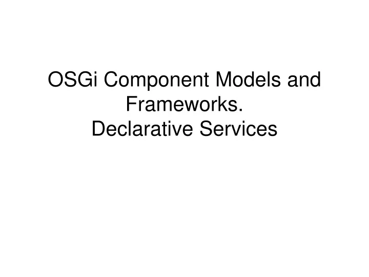 osgi component models and frameworks declarative services