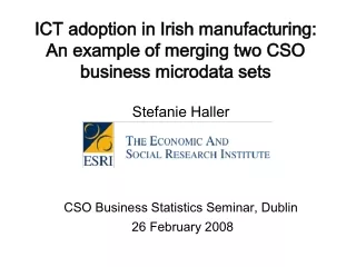 ICT adoption in Irish manufacturing: An example of merging two CSO business microdata sets