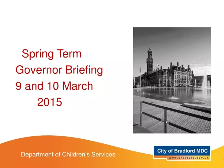 spring term governor briefing 9 and 10 march 2015