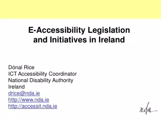 Dónal Rice ICT Accessibility Coordinator National Disability Authority Ireland drice@nda.ie