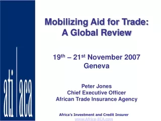 Mobilizing Aid for Trade: A Global Review 19 th  – 21 st  November 2007 Geneva Peter Jones