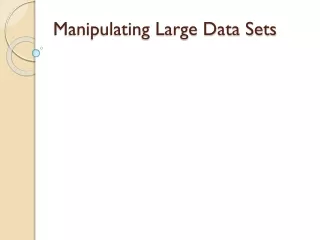Manipulating Large Data Sets
