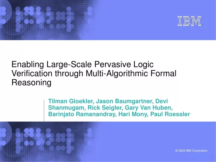 enabling large scale pervasive logic verification through multi algorithmic formal reasoning