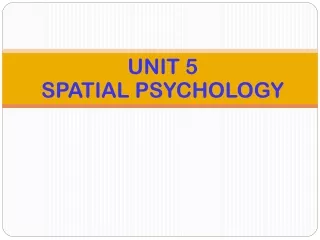UNIT 5 SPATIAL  PSYCHOLOGY