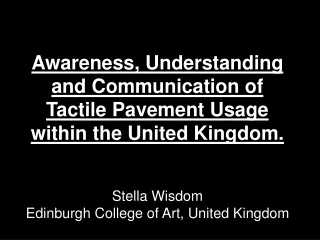 Awareness, Understanding and Communication of Tactile Pavement Usage within the United Kingdom.