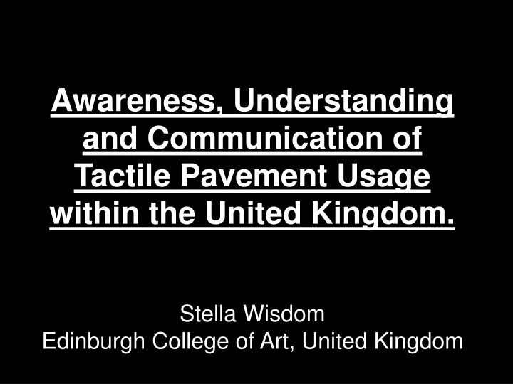 awareness understanding and communication of tactile pavement usage within the united kingdom
