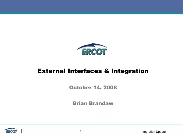 external interfaces integration october 14 2008 brian brandaw