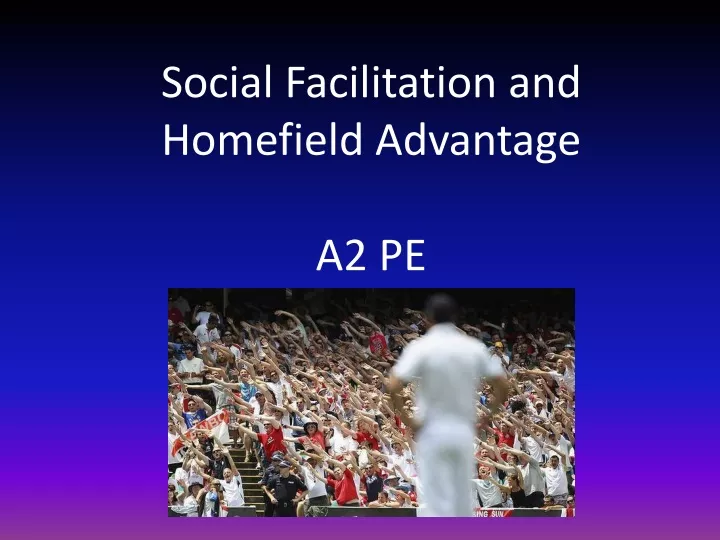 social facilitation and homefield advantage a2 pe