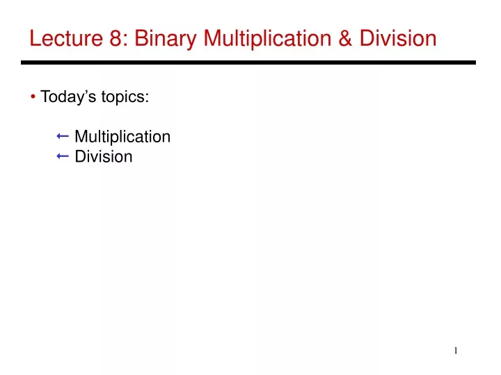 lecture 8 binary multiplication division