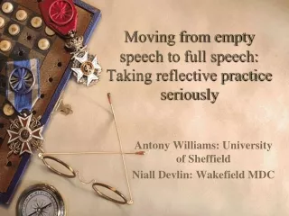 Moving from empty speech to full speech: Taking reflective practice seriously