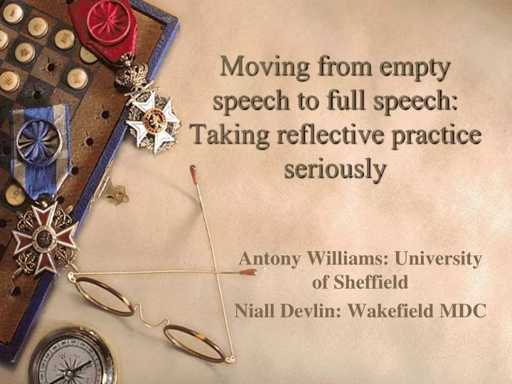 moving from empty speech to full speech taking reflective practice seriously