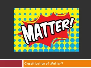 Classification of Matter?
