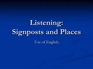 Listening: Signposts and Places