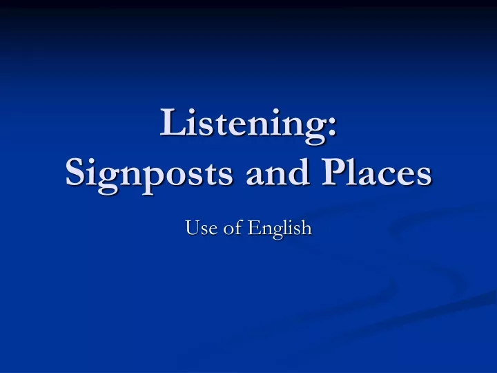 listening signposts and places