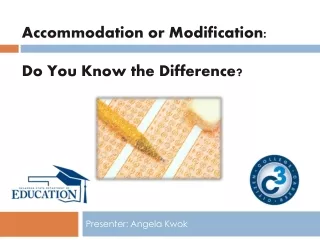 Accommodation or Modification: Do You  K now the Difference?