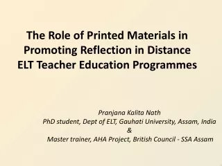 Pranjana Kalita Nath PhD student, Dept of ELT,  Gauhati  University, Assam, India &amp;