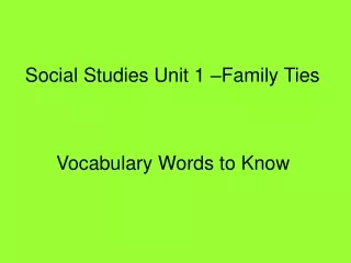 Social Studies Unit 1 –Family Ties