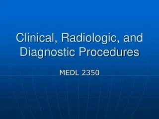 Clinical, Radiologic, and Diagnostic Procedures
