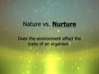 Nature vs.  Nurture