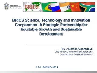 By Lyudmila Ogorodova Vice-Minister, Ministry of Education and Science of the Russian Federation